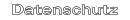 Datenschutz